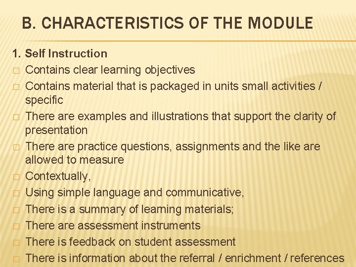 B. CHARACTERISTICS OF THE MODULE 1. Self Instruction � Contains clearning objectives � Contains B. CHARACTERISTICS OF THE MODULE 1. Self Instruction � Contains clearning objectives � Contains