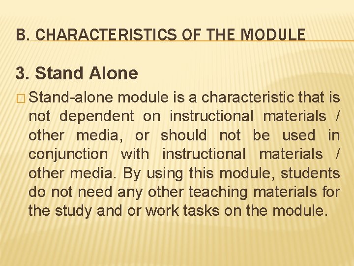 B. CHARACTERISTICS OF THE MODULE 3. Stand Alone � Stand-alone module is a characteristic B. CHARACTERISTICS OF THE MODULE 3. Stand Alone � Stand-alone module is a characteristic