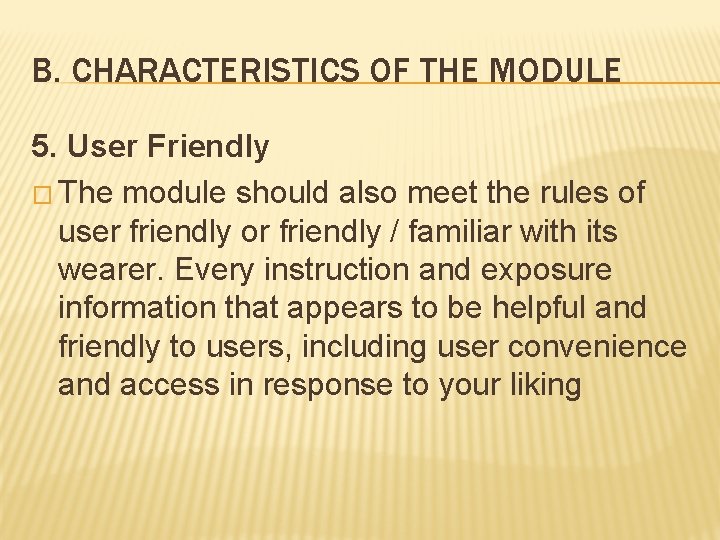 B. CHARACTERISTICS OF THE MODULE 5. User Friendly � The module should also meet B. CHARACTERISTICS OF THE MODULE 5. User Friendly � The module should also meet