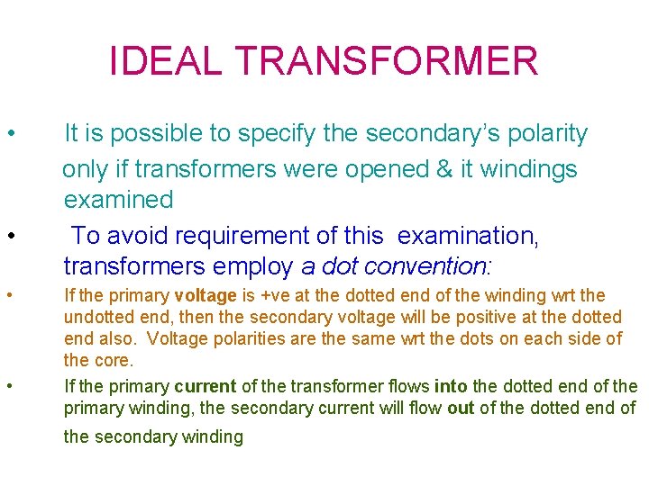 IDEAL TRANSFORMER • • It is possible to specify the secondary’s polarity only if