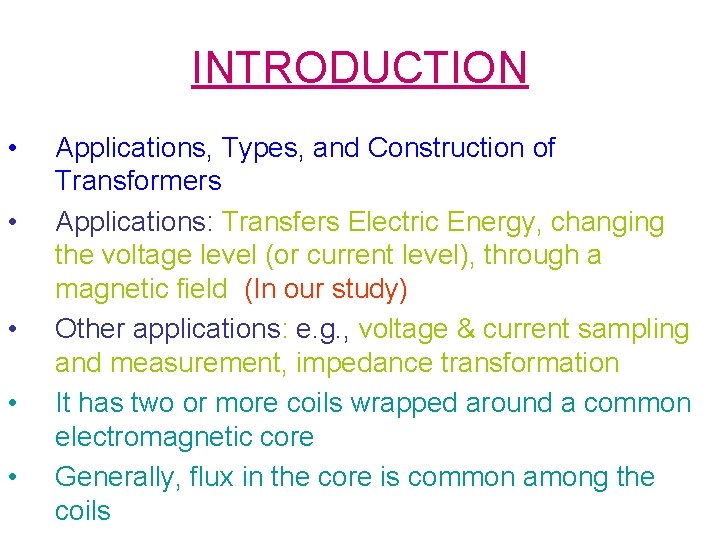 INTRODUCTION • • • Applications, Types, and Construction of Transformers Applications: Transfers Electric Energy,