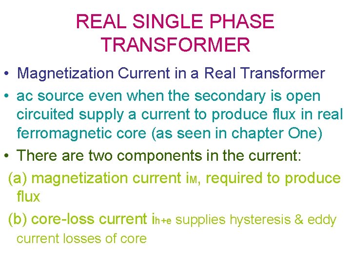 REAL SINGLE PHASE TRANSFORMER • Magnetization Current in a Real Transformer • ac source