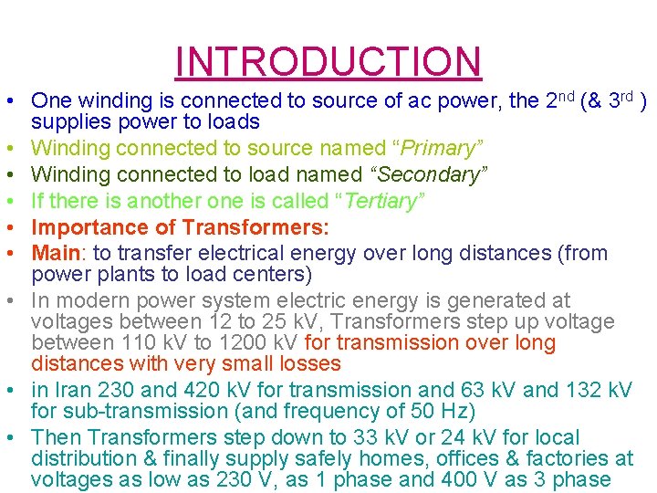 INTRODUCTION • One winding is connected to source of ac power, the 2 nd