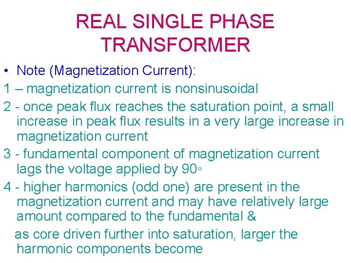 REAL SINGLE PHASE TRANSFORMER • Note (Magnetization Current): 1 – magnetization current is nonsinusoidal