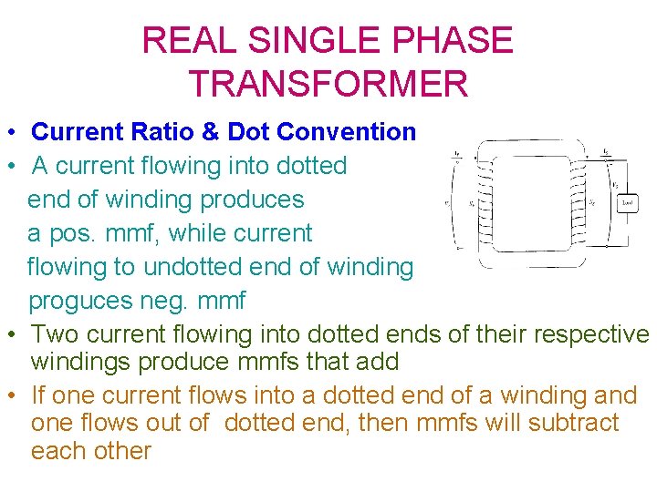 REAL SINGLE PHASE TRANSFORMER • Current Ratio & Dot Convention • A current flowing