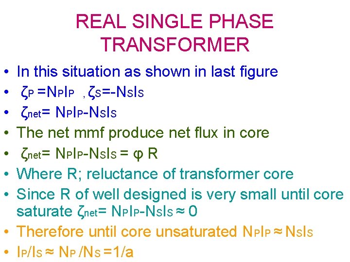 REAL SINGLE PHASE TRANSFORMER • • In this situation as shown in last figure