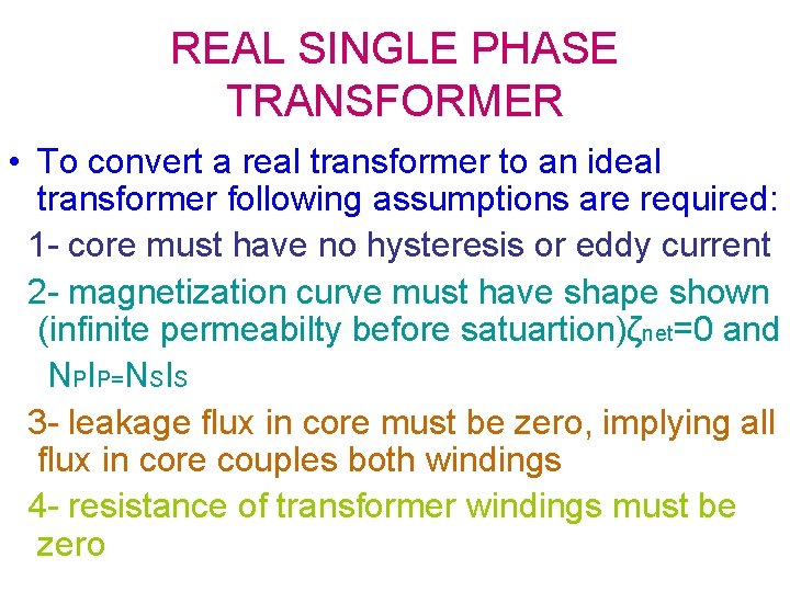 REAL SINGLE PHASE TRANSFORMER • To convert a real transformer to an ideal transformer