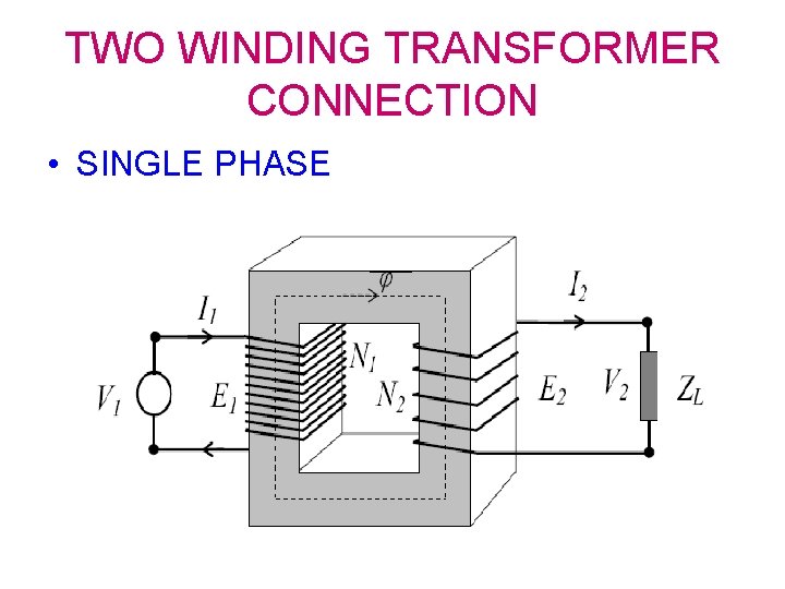 TWO WINDING TRANSFORMER CONNECTION • SINGLE PHASE 
