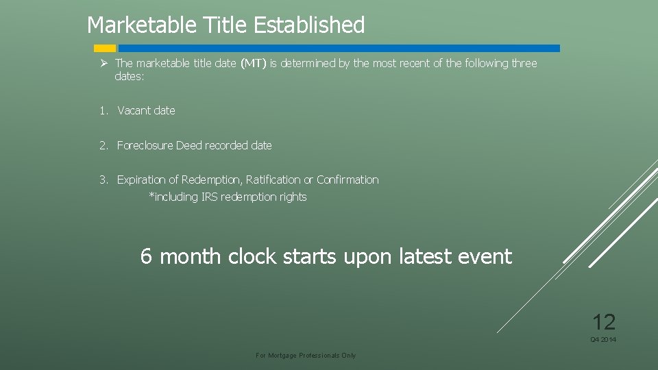 Marketable Title Established Ø The marketable title date (MT) is determined by the most