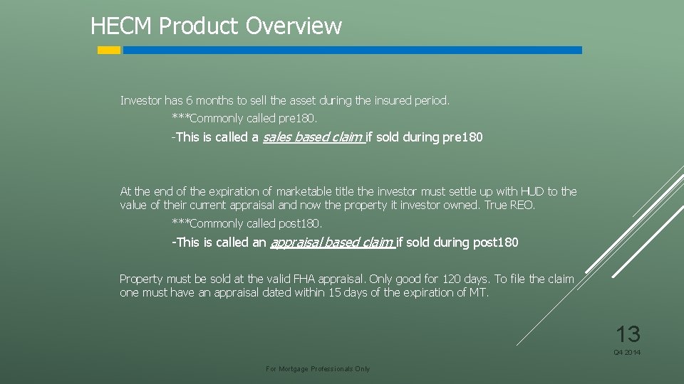 HECM Product Overview Investor has 6 months to sell the asset during the insured