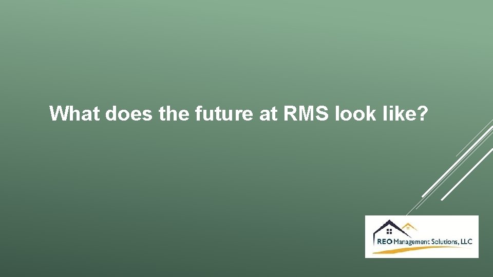 What does the future at RMS look like? 