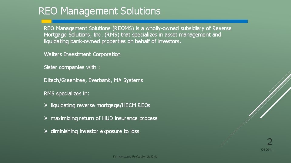 REO Management Solutions (REOMS) is a wholly-owned subsidiary of Reverse Mortgage Solutions, Inc. (RMS)