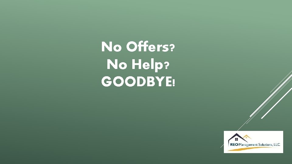 No Offers? No Help? GOODBYE! 