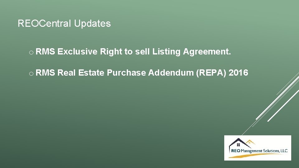 REOCentral Updates o RMS Exclusive Right to sell Listing Agreement. o RMS Real Estate