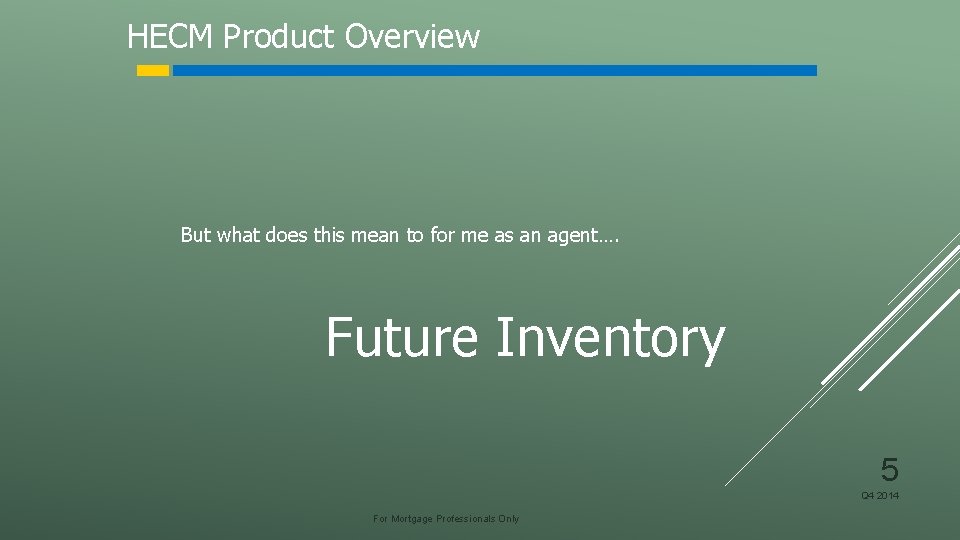 HECM Product Overview But what does this mean to for me as an agent….