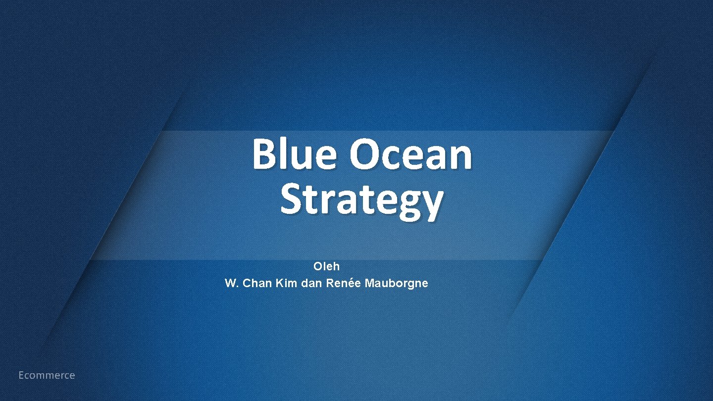 Blue Ocean Strategy Oleh W. Chan Kim dan Renée Mauborgne Ecommerce 