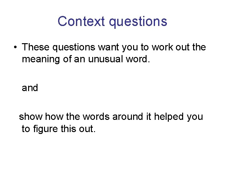 Context questions • These questions want you to work out the meaning of an Context questions • These questions want you to work out the meaning of an