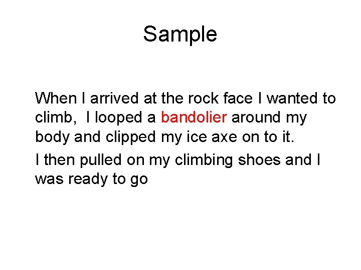Sample When I arrived at the rock face I wanted to climb, I looped Sample When I arrived at the rock face I wanted to climb, I looped