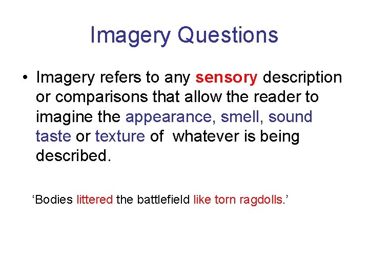 Imagery Questions • Imagery refers to any sensory description or comparisons that allow the Imagery Questions • Imagery refers to any sensory description or comparisons that allow the