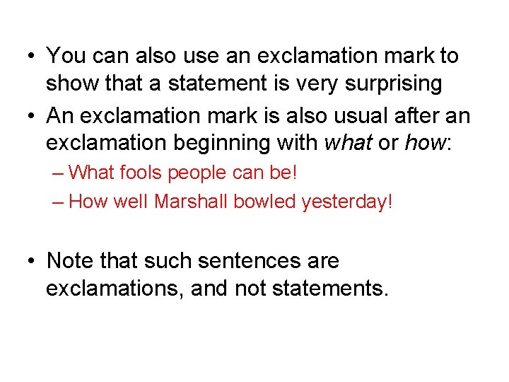 • You can also use an exclamation mark to show that a statement • You can also use an exclamation mark to show that a statement
