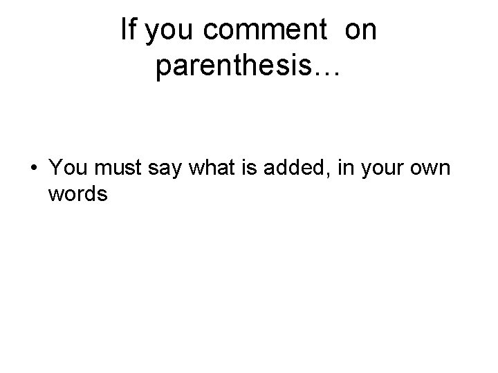 If you comment on parenthesis… • You must say what is added, in your If you comment on parenthesis… • You must say what is added, in your