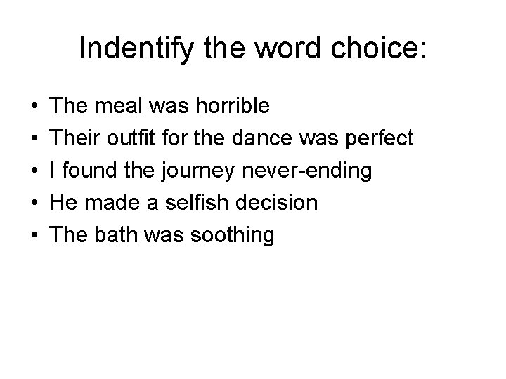 Indentify the word choice: • • • The meal was horrible Their outfit for Indentify the word choice: • • • The meal was horrible Their outfit for