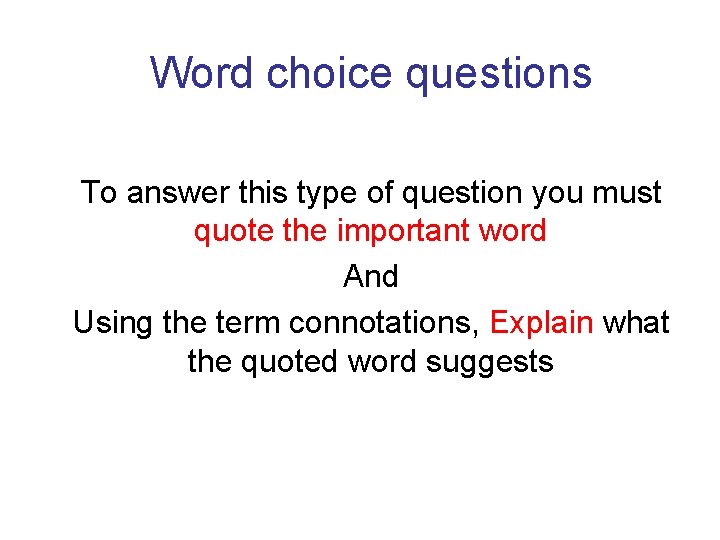 Word choice questions To answer this type of question you must quote the important Word choice questions To answer this type of question you must quote the important