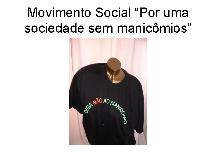 Movimento Social “Por uma sociedade sem manicômios” 