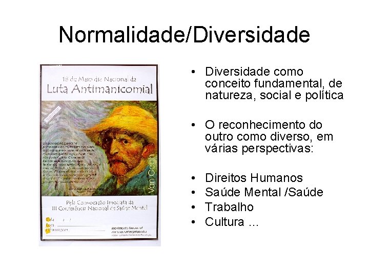Normalidade/Diversidade • Diversidade como conceito fundamental, de natureza, social e política • O reconhecimento