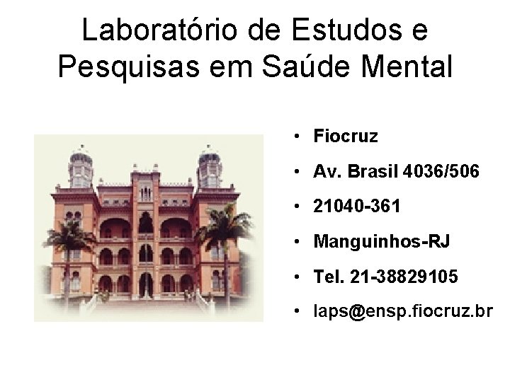 Laboratório de Estudos e Pesquisas em Saúde Mental • Fiocruz • Av. Brasil 4036/506
