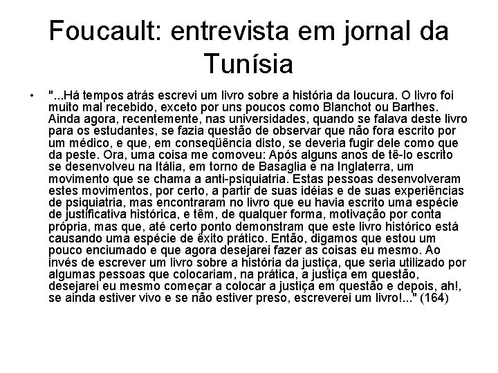 Foucault: entrevista em jornal da Tunísia • ". . . Há tempos atrás escrevi