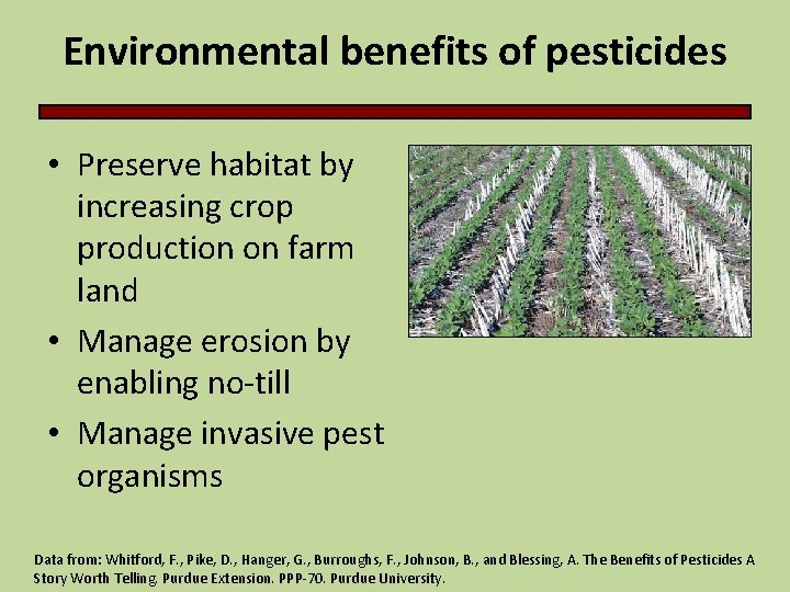 Environmental benefits of pesticides • Preserve habitat by increasing crop production on farm land