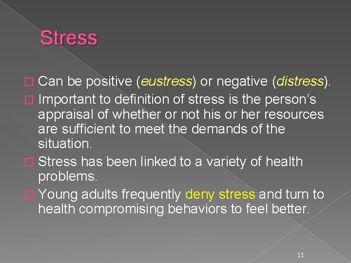 Stress Can be positive (eustress) or negative (distress). � Important to definition of stress