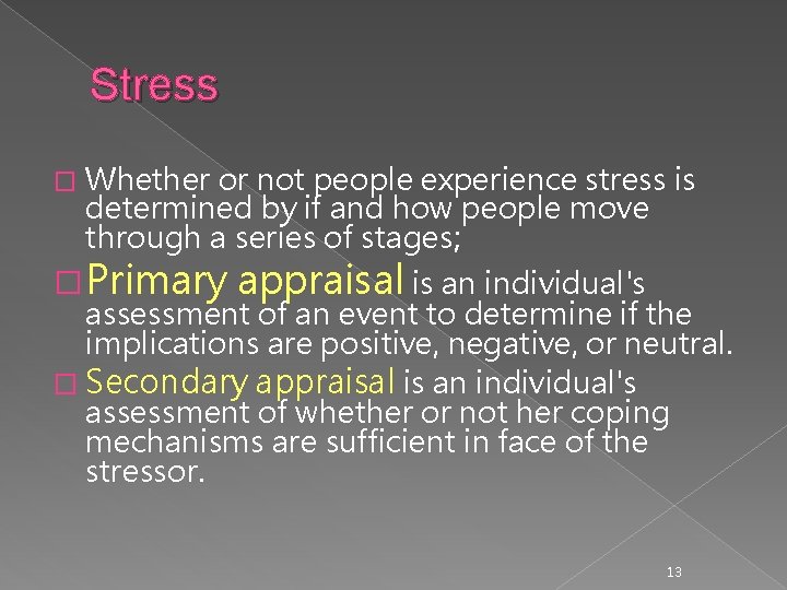 Stress Whether or not people experience stress is determined by if and how people