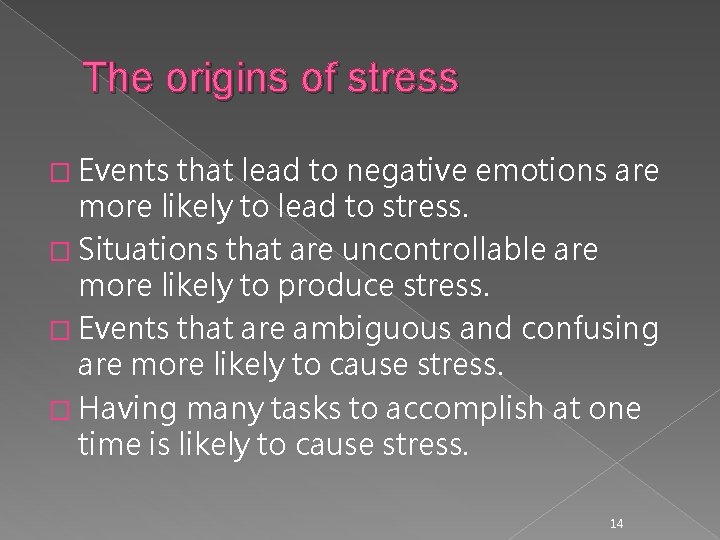 The origins of stress � Events that lead to negative emotions are more likely