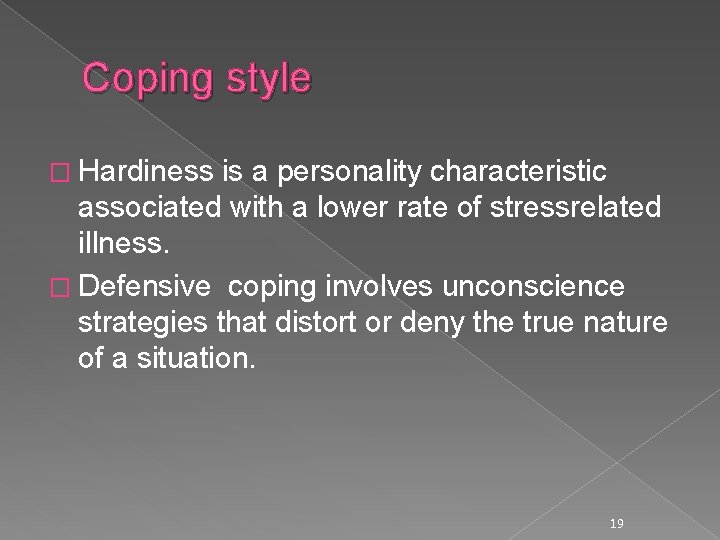 Coping style � Hardiness is a personality characteristic associated with a lower rate of