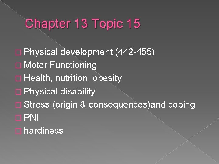 Chapter 13 Topic 15 � Physical development (442 -455) � Motor Functioning � Health,