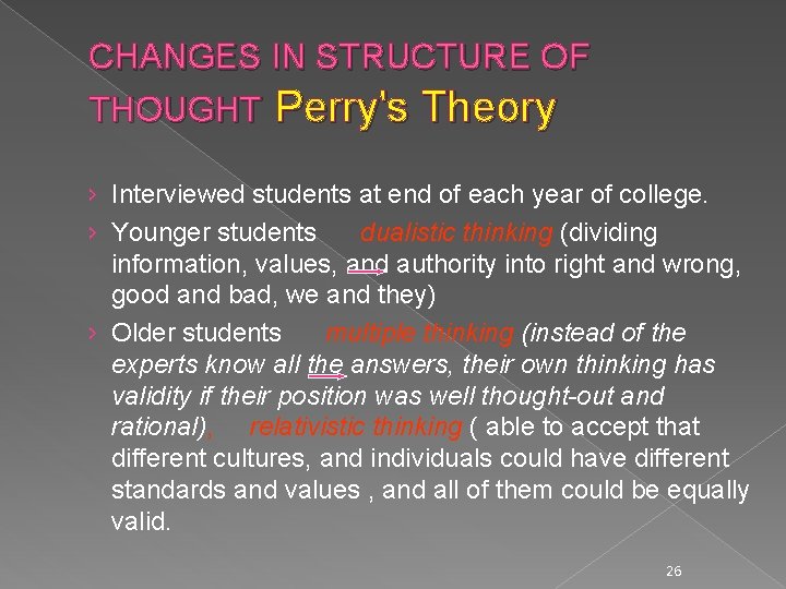 CHANGES IN STRUCTURE OF THOUGHT Perry's Theory › Interviewed students at end of each