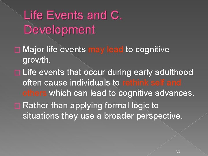 Life Events and C. Development � Major life events may lead to cognitive growth.