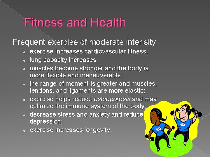 Fitness and Health Frequent exercise of moderate intensity l l l l exercise increases