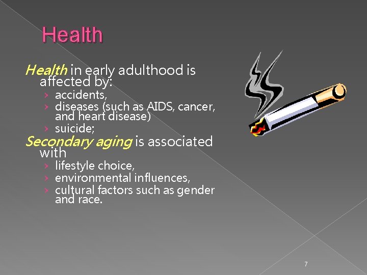 Health in early adulthood is affected by: › accidents, › diseases (such as AIDS,