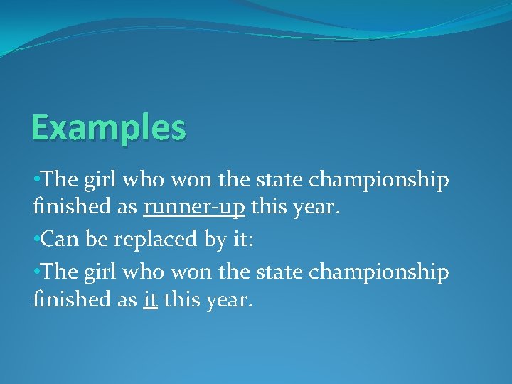 Examples • The girl who won the state championship finished as runner-up this year. Examples • The girl who won the state championship finished as runner-up this year.
