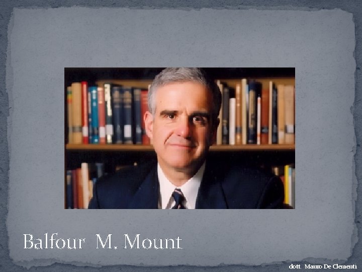 Balfour M. Mount dott. Mauro De Clementi 