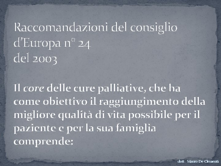 Raccomandazioni del consiglio d’Europa n° 24 del 2003 Il core delle cure palliative, che