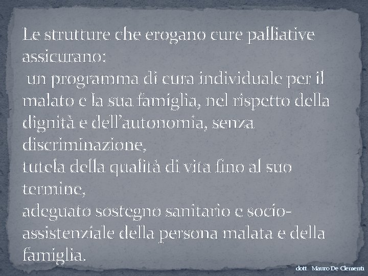 Le strutture che erogano cure palliative assicurano: un programma di cura individuale per il