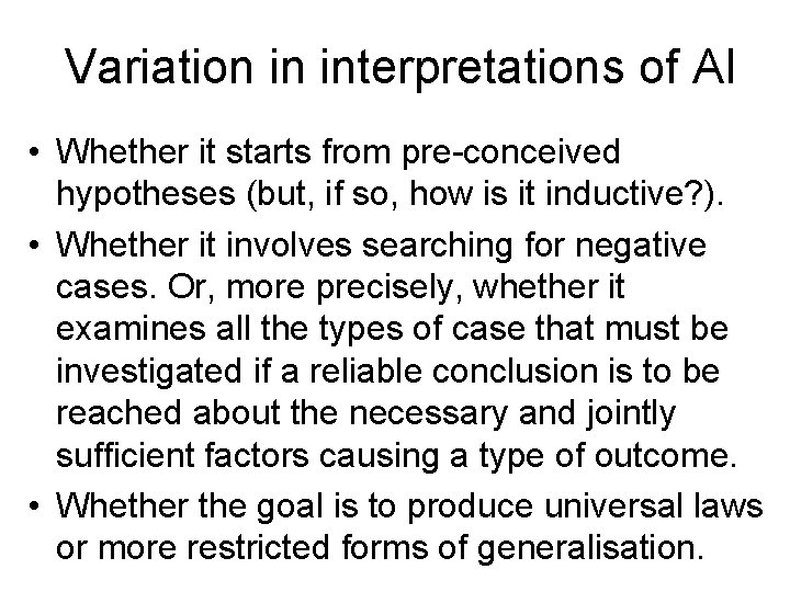 Variation in interpretations of AI • Whether it starts from pre-conceived hypotheses (but, if Variation in interpretations of AI • Whether it starts from pre-conceived hypotheses (but, if