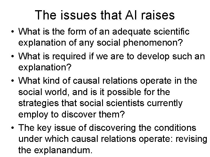 The issues that AI raises • What is the form of an adequate scientific The issues that AI raises • What is the form of an adequate scientific