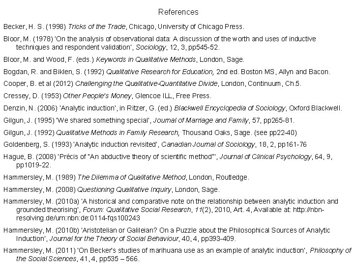 References Becker, H. S. (1998) Tricks of the Trade, Chicago, University of Chicago Press. References Becker, H. S. (1998) Tricks of the Trade, Chicago, University of Chicago Press.