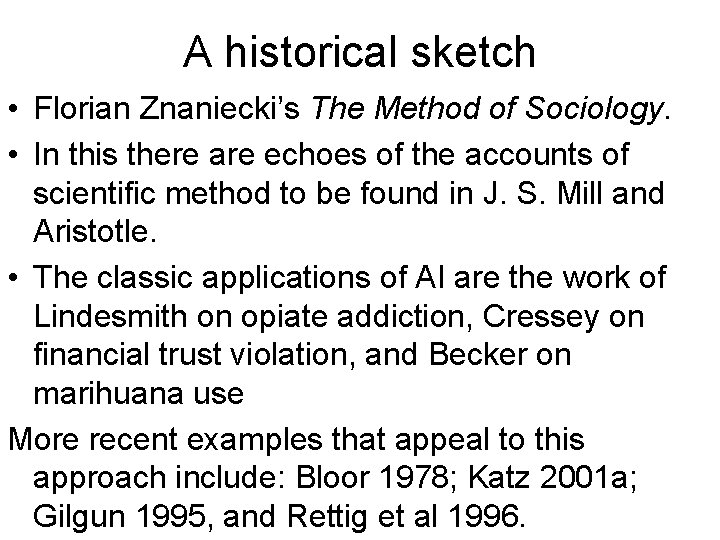A historical sketch • Florian Znaniecki’s The Method of Sociology. • In this there A historical sketch • Florian Znaniecki’s The Method of Sociology. • In this there