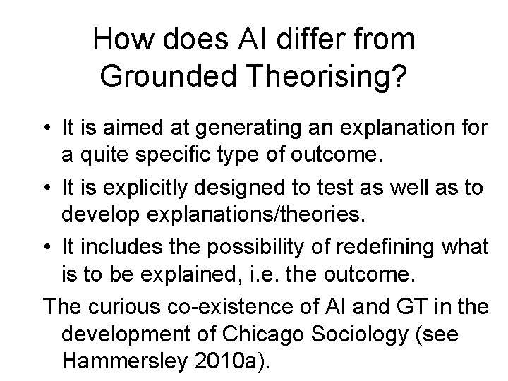 How does AI differ from Grounded Theorising? • It is aimed at generating an How does AI differ from Grounded Theorising? • It is aimed at generating an